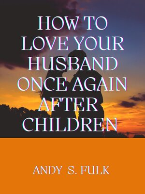 cover image of How to Love Your Husband Once Again After Children